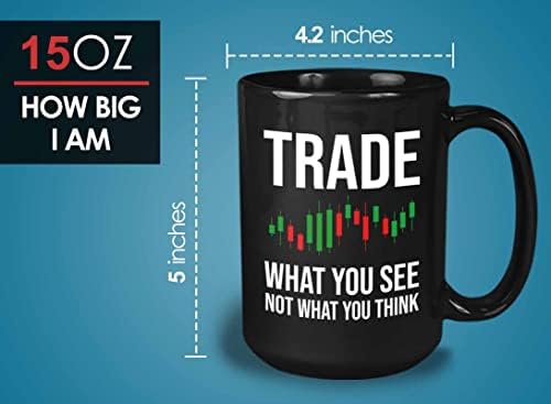 Кафеена чаша Stock trader 15 грама Черен - Търговия, това, което виждате - Бизнесмен Финансов консултант Ден