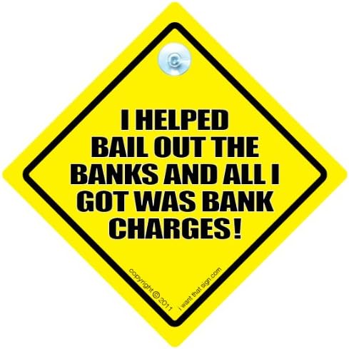 СМЕШНИ ЗНАЦИ iwantthatsign.com Аз Помогнах на Спасяват банките, А Всичко, което имам, Това, Банкови такси, Авто